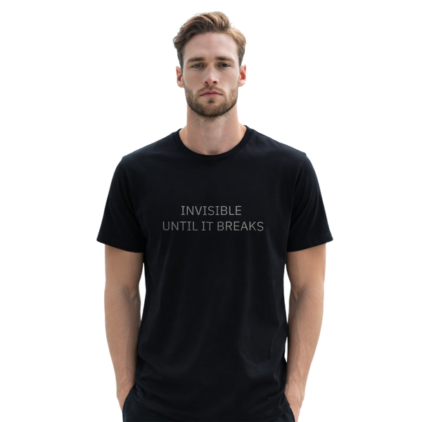 INVISIBLE UNTIL IT BREAKS