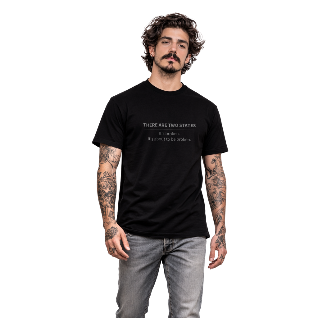 THERE ARE TWO STATES... - T-SHIRT