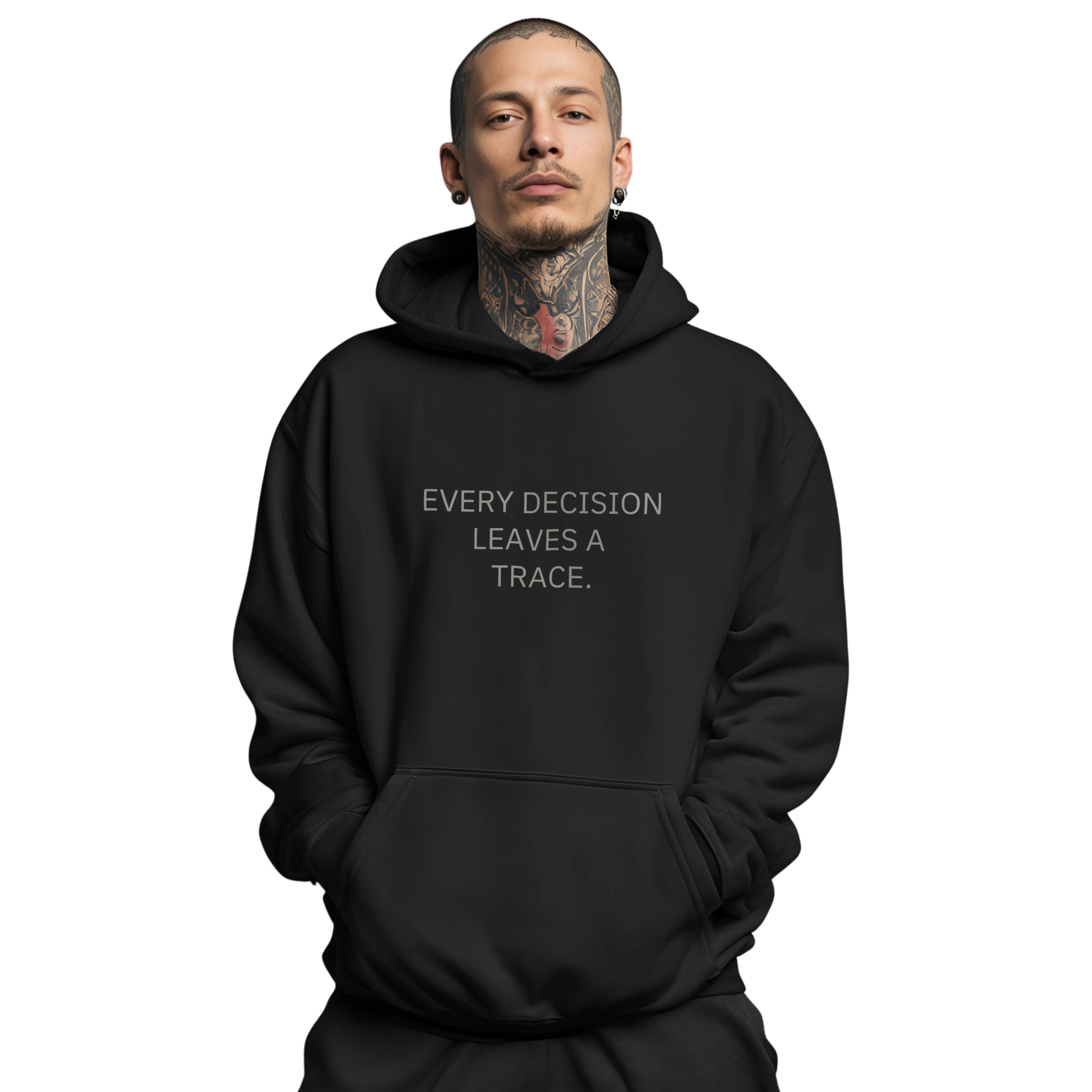 EVERY DECISION LEAVES A TRACE. - HOODIE