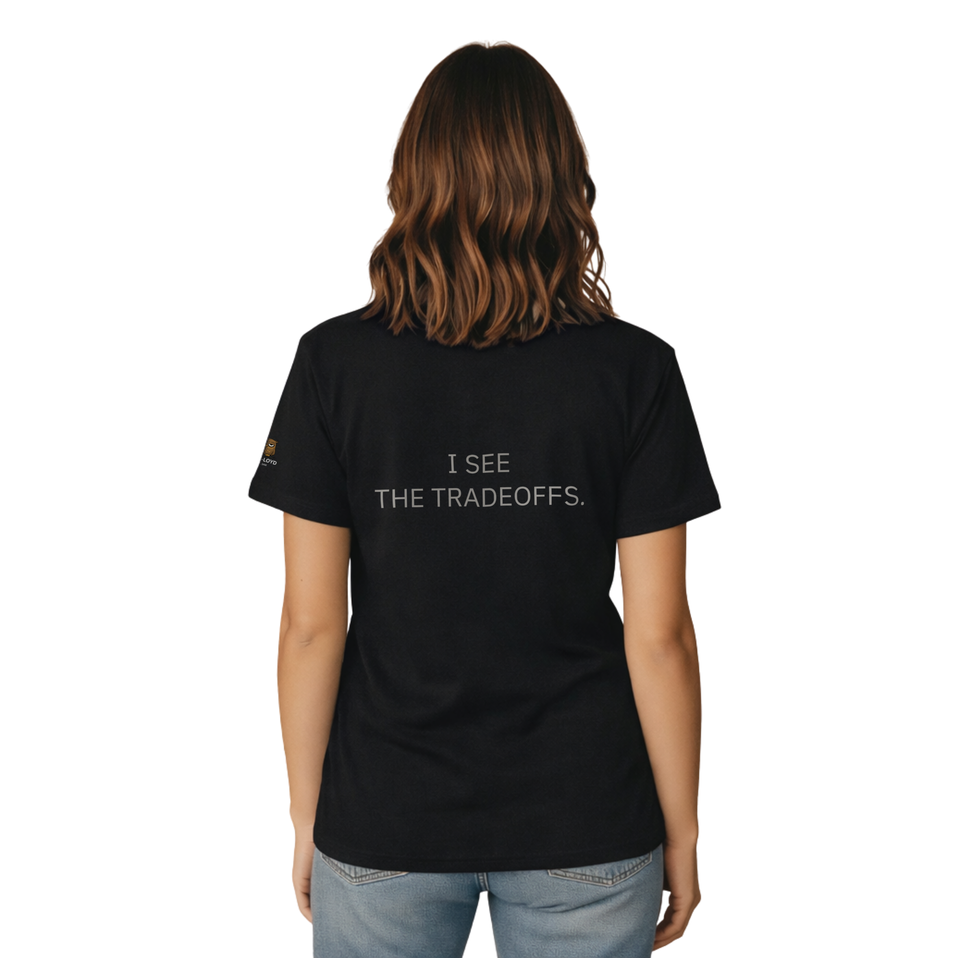 I SEE THE TRADEOFFS. - T-SHIRT